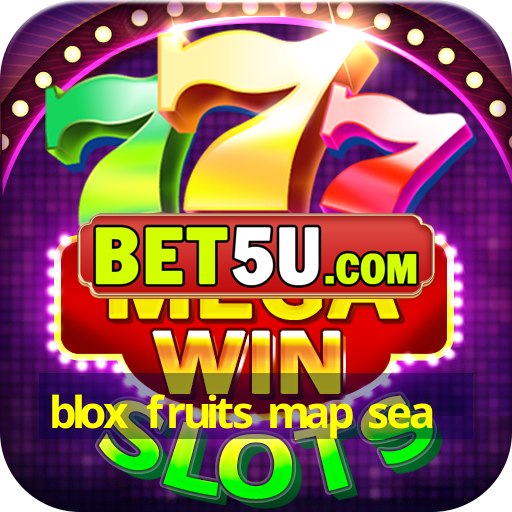 blox fruits map sea